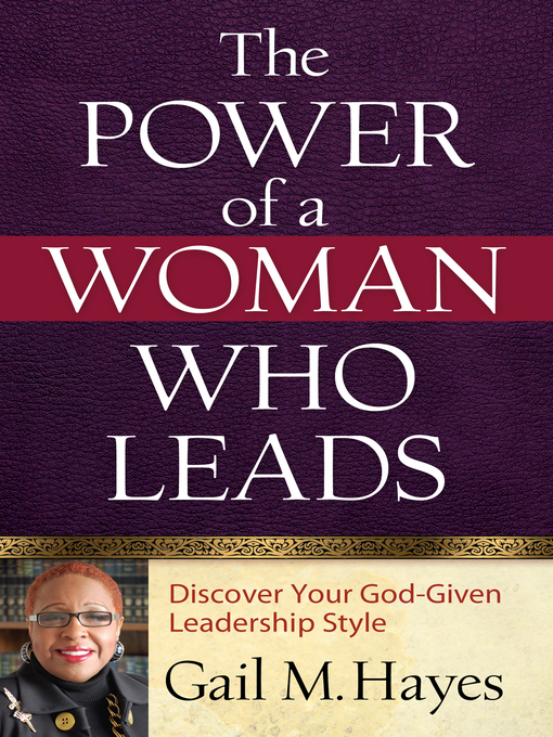 Title details for The Power of a Woman Who Leads by Gail M. Hayes - Available